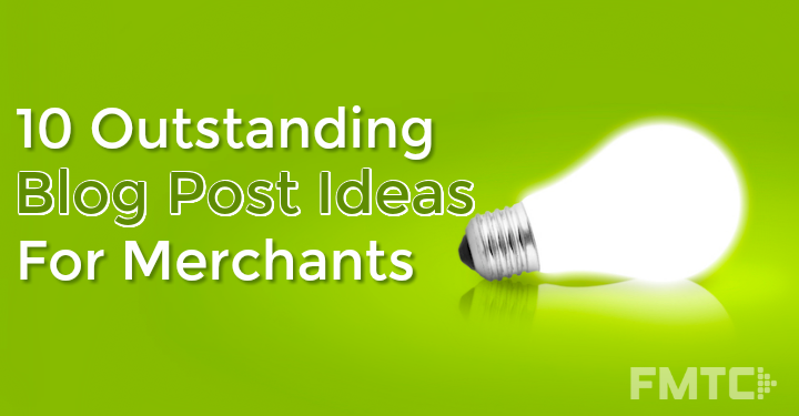 10 blog post ideas for merchants