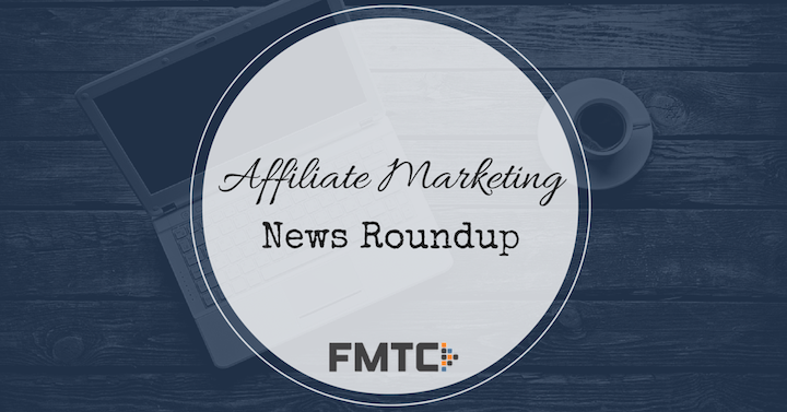 Affiliate Marketing News Roundup