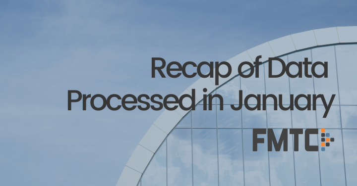 Recap of Data Processed in January FMTC