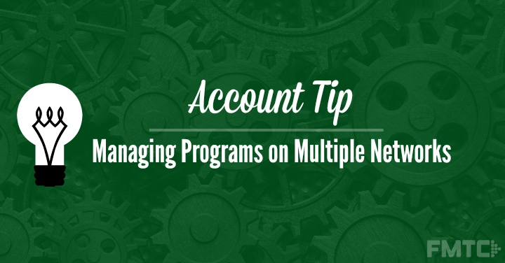 FMTC account tip managing multiple networks
